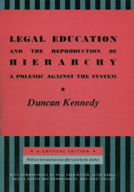 Title: Legal Education and the Reproduction of Hierarchy: A Polemic Against the System / Edition 1, Author: Duncan Kennedy