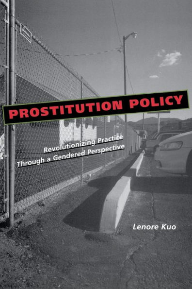 Prostitution Policy: Revolutionizing Practice through a Gendered Perspective