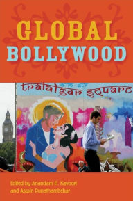 Title: Global Bollywood, Author: Anandam P. Kavoori