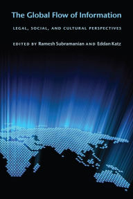 Title: The Global Flow of Information: Legal, Social, and Cultural Perspectives, Author: Ramesh Subramanian