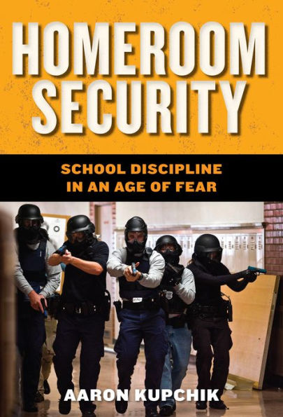 Homeroom Security: School Discipline in an Age of Fear