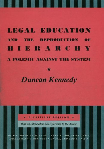 Legal Education and the Reproduction of Hierarchy: A Polemic Against the System