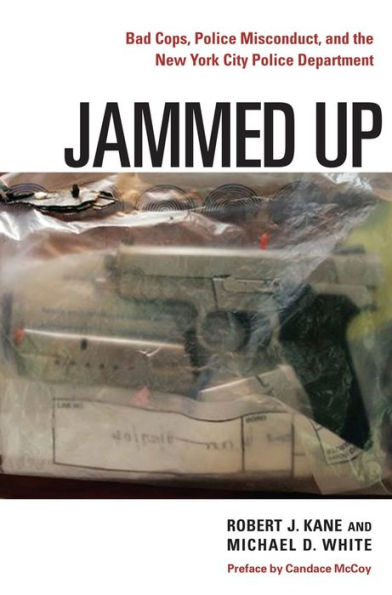 Jammed Up: Bad Cops, Police Misconduct, and the New York City Department