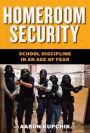 Homeroom Security: School Discipline in an Age of Fear