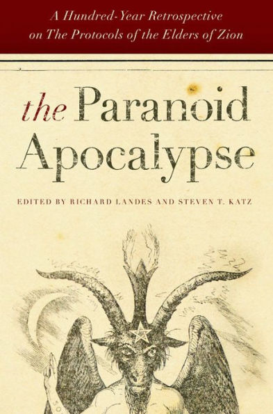 the Paranoid Apocalypse: A Hundred-Year Retrospective on Protocols of Elders Zion