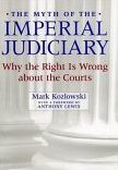 The Myth of the Imperial Judiciary: Why the Right is Wrong about the Courts