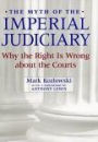 The Myth of the Imperial Judiciary: Why the Right is Wrong about the Courts