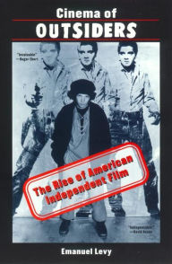 Title: Cinema of Outsiders: The Rise of American Independent Film, Author: Emanuel Levy