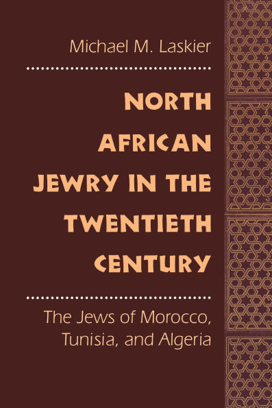 North African Jewry The Twentieth Century: Jews of Morocco, Tunisia, and Algeria