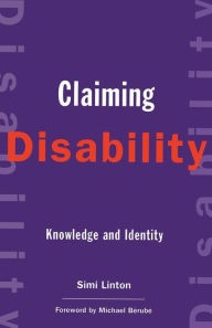 Title: Claiming Disability: Knowledge and Identity / Edition 1, Author: Simi Linton