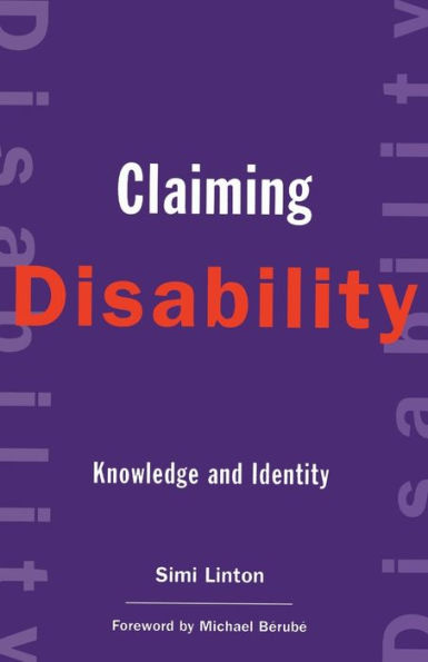 Claiming Disability: Knowledge and Identity / Edition 1