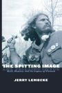 The Spitting Image: Myth, Memory, and the Legacy of Vietnam / Edition 1