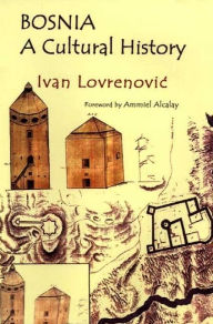 Title: Bosnia: A Cultural History, Author: Ivan Lovrenovic