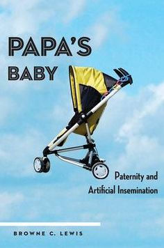 Papa's Baby: Paternity and Artificial Insemination