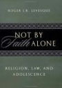 Not by Faith Alone: Religion, Law, and Adolescence