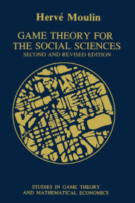 Title: Game Theory for the Social Sciences / Edition 2, Author: Herve Moulin