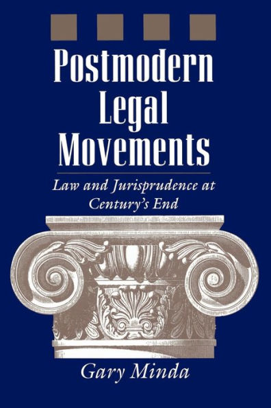 Postmodern Legal Movements: Law and Jurisprudence At Century's End / Edition 1