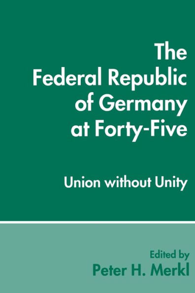 The Federal Republic of Germany at Forty-Five: Union Without Unity