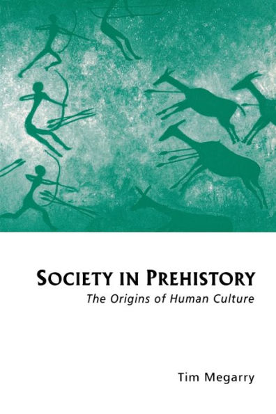 Society in Prehistory: The Origins of Human Culture / Edition 1