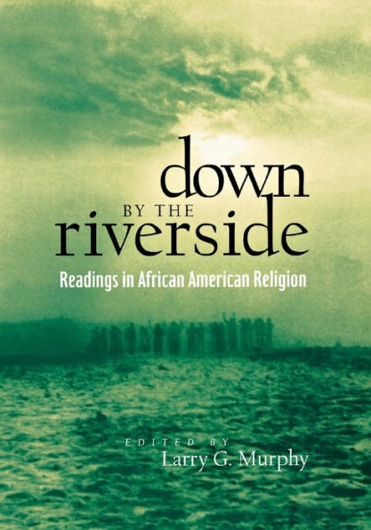 Down by the Riverside: Readings in African American Religion