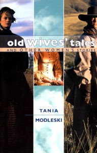 Title: Old Wives' Tales and Other Women's Stories, Author: Tania Modleski