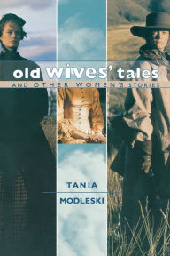 Title: Old Wives' Tales and Other Women's Stories, Author: Tania Modleski