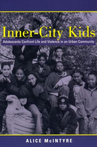 Title: Inner City Kids: Adolescents Confront Life and Violence in an Urban Community, Author: Alice Mcintyre