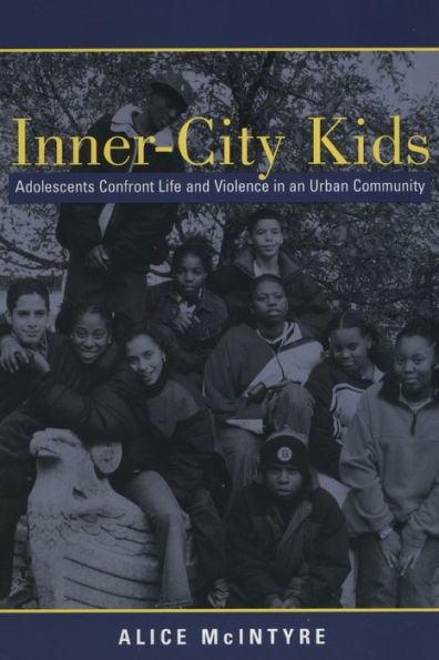 Inner City Kids: Adolescents Confront Life and Violence in an Urban Community / Edition 1
