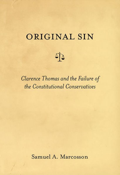 Original Sin: Clarence Thomas and the Failure of the Constitutional Conservatives