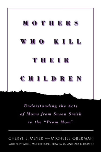 Mothers Who Kill Their Children: Understanding the Acts of Moms from Susan Smith to the 