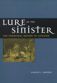 Title: Lure of the Sinister: The Unnatural History of Satanism, Author: Gareth Medway