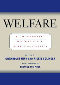 Title: Welfare: A Documentary History Of U.S. Policy And Politics / Edition 1, Author: Gwendolyn Mink