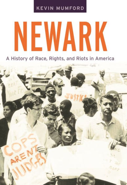 Newark: A History of Race, Rights, and Riots in America / Edition 1