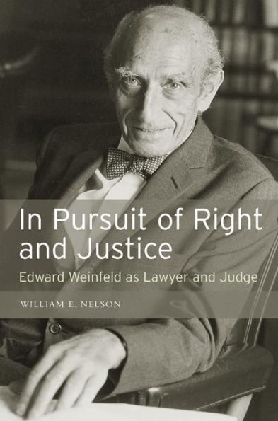 Pursuit of Right and Justice: Edward Weinfeld as Lawyer Judge