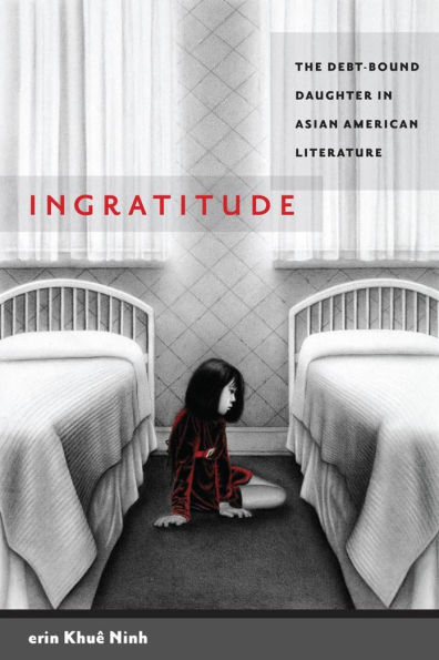 Ingratitude: The Debt-Bound Daughter Asian American Literature