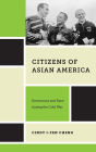 Citizens of Asian America: Democracy and Race during the Cold War