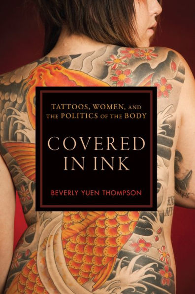 Covered Ink: Tattoos, Women and the Politics of Body