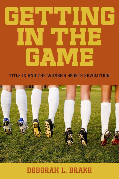 Getting the Game: Title IX and Women's Sports Revolution