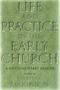 Life and Practice in the Early Church: A Documentary Reader