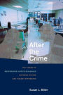 After the Crime: The Power of Restorative Justice Dialogues between Victims and Violent Offenders