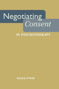 Title: Negotiating Consent in Psychotherapy, Author: Patrick O'Neill