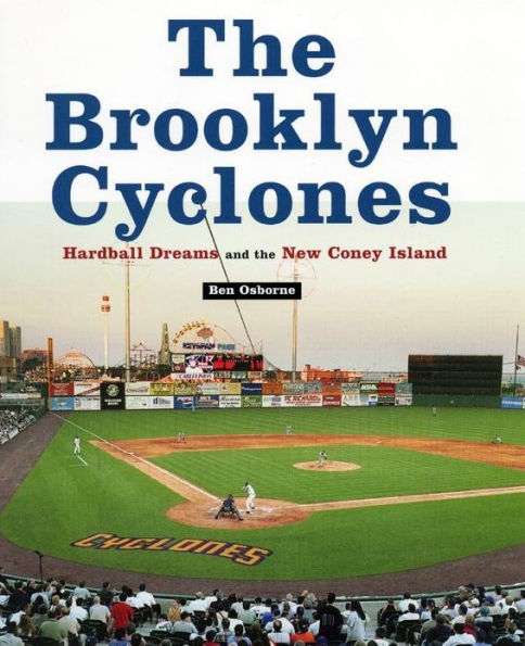 The Brooklyn Cyclones: Hardball Dreams and the New Coney Island