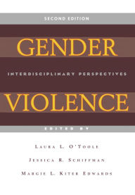 Title: Gender Violence, 2nd Edition: Interdisciplinary Perspectives / Edition 2, Author: Laura L. O'Toole
