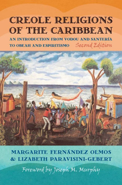 Creole Religions of the Caribbean: An Introduction from Vodou and Santeria to Obeah and Espiritismo