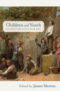 Title: Children and Youth during the Civil War Era, Author: James Marten