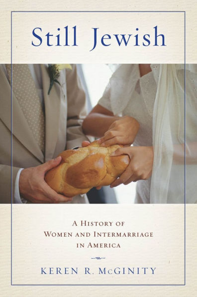 Still Jewish: A History of Women and Intermarriage America