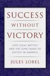 Success Without Victory: Lost Legal Battles and the Long Road to Justice in America