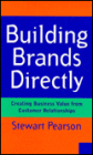 Building Brands Directly: Creating Business Value from Customer Relationships