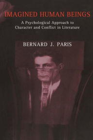 Title: Imagined Human Beings: A Psychological Approach to Character and Conflict in Literature, Author: Bernard Jay Paris
