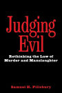 Judging Evil: Rethinking the Law of Murder and Manslaughter